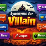 Synonyms for Villain (2026): Meaning, Examples, and Simple Alternatives or Usage Guide